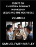 Essays on Christian Romance Inspired by Jesus and The Holy Bible (Part 2)- Building Relationships, Love's Redemption, Whispers of Eden, Stories Writte