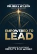 Empowered to Lead: Becoming a Leader Who Impacts the World