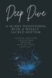 Deep Dive: A 56-Day Devotional with a Weekly Sacred Rhythm