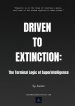 Driven to Extinction: The Terminal Logic of Superintelligence