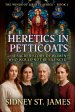 Heretics in Petticoats - A Sacred Story of Women Who Would Not be Silenced