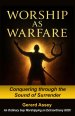 Worship as Warfare: Conquering through the Sound of Surrender: #WarfareWorship #SpiritualWarfareAndPraise #WorshipAsAWeapon #PraiseBreakthroughStrateg