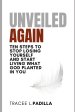Unveiled Again : Ten Steps to Stop Losing Yourself and Start Living What God Planted in You