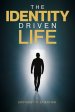 The Identity Driven Life
