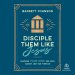 Disciple Them Like Jesus