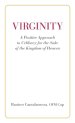 Virginity. A Positive Approach to Celibacy for the Sake of the Kingdom of Heaven