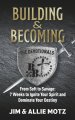 Building & Becoming-The Devotionals: From Soft to Savage-7 Weeks to Ignite Your Spirit and Dominate Your Destiny