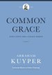 Common Grace (Volume 2) (Abraham Kuyper Collected Works in Public Theology)