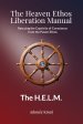 The Heaven Ethos Liberation Manual: Rescuing the Captivity of Conscience from the Power Ethos