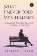 What I Never Told My Children