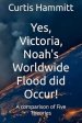 Yes, Victoria, Noah's Worldwide Flood did Occur?