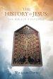 The History of Jesus: The Bible in a Nutshell