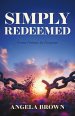 Simply Redeemed : From Prison to Purpose