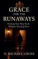 Grace for the Runaways: Finding Your Way Back Without Starting Over