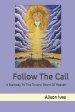 Follow The Call: A Stairway To The Throne Room Of Heaven