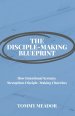 The Disciple-Making Blueprint: How Intentional Systems Strengthen Disciple-Making Churches