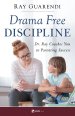 Winning the Discipline Debates: Dr. Ray Coaches You to Parenting Success