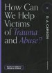 How Can We Help Victims of Trauma and Abuse? ()