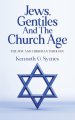 Jews, Gentiles and the Church Age: The Jew and Christian Theology
