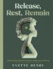 Release, Rest, Remain: A 30-Day Devotional to Embrace Abiding Over Striving