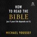 How to Read the Bible (as If Your Life Depends on It)