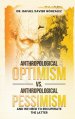Anthropological Optimism vs. Anthropological Pessimism: and We Need to Recuperate the Latter