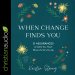 When Change Finds You