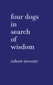 Four Dogs in Search of Wisdom