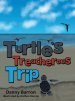 Turtle's Treacherous Trip