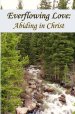 Everflowing Love: Abiding in Christ