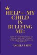 HELP-MY CHILD IS BULLYING ME!: HOW TO STOP BULLYING AT HOME-WITHOUT LOSING YOUR MIND, YOUR FAITH, OR YOUR PEACE