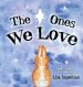 The Ones We Love