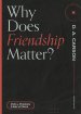 Why Does Friendship Matter? ()