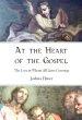 At the Heart of the Gospel: The Love in Whom All Lines Converge