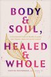 Body & Soul, Healed & Whole