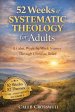 52 Weeks of Systematic Theology for Adults: A Calm, Week-by-Week Journey Through Christian Belief
