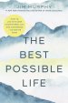 The Best Possible Life: How to Live with Deep Contentment, Joy, and Competence--No Matter What