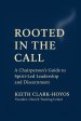 Rooted in the Call: A Chairperson's Guide to Spirit-Led Leadership and Discernment