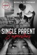 Single Parent Superstars: Your Guide to Transformational Parenting
