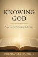 Knowing God: A Journey From Information To Intimacy