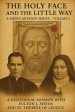 THE HOLY FACE AND THE LITTLE WAY: A Devotional Mission with Fulton J. Sheen and St. Thérèse of Lisieux