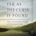 Far as the Curse Is Found