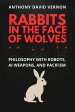 Rabbits in the Face of Wolves: Philosophy With Robots, AI Weapons, and Pacifism