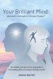 Your Brilliant Mind: Wonderful Servant or Wicked Master?: An ordinary person's story and guide to overcoming physical and psychological pain.