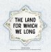 The Land For Which We Long