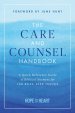 The Care and Counsel Handbook: A Quick Reference Guide of Biblical Answers for 100 Real-Life Issues