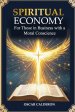 Spiritual Economy: For Those in Business with a Moral Conscience