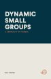 DYNAMIC SMALL GROUPS: A COMMUNITY OF FRIENDS