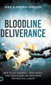 Bloodline Deliverance: How to Set Yourself, Your Family, and Your Bloodline Free from Demons and Curses