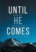 Until He Comes:How We Prepare for The Return of Jesus